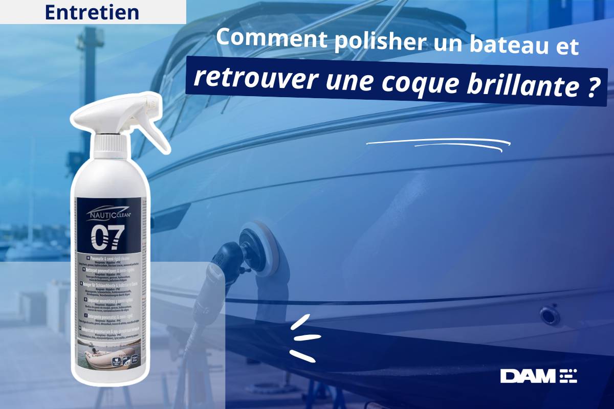 Comment polisher un bateau et retrouver une coque brillante ?